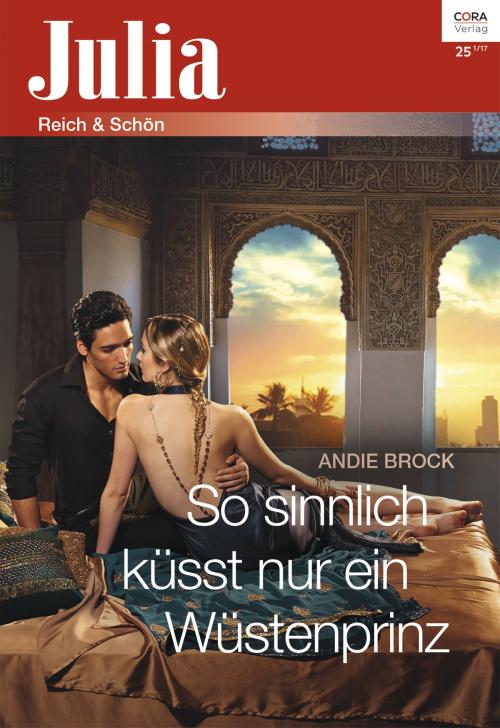 Cover of the book So sinnlich küsst nur ein Wüstenprinz by Andie Brock, CORA Verlag