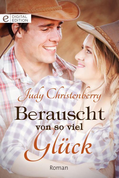 Cover of the book Berauscht von so viel Glück by Judy Christenberry, CORA Verlag