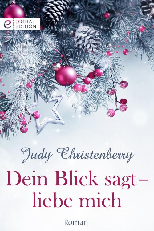 Cover of the book Dein Blick sagt - liebe mich by Judy Christenberry, CORA Verlag