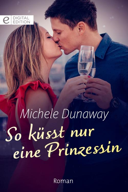 Cover of the book So küsst nur eine Prinzessin by Michele Dunaway, CORA Verlag