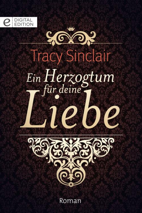 Cover of the book Ein Herzogtum für deine Liebe by Tracy Sinclair, CORA Verlag
