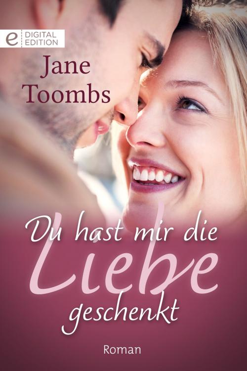 Cover of the book Du hast mir die Liebe geschenkt by Jane Toombs, CORA Verlag