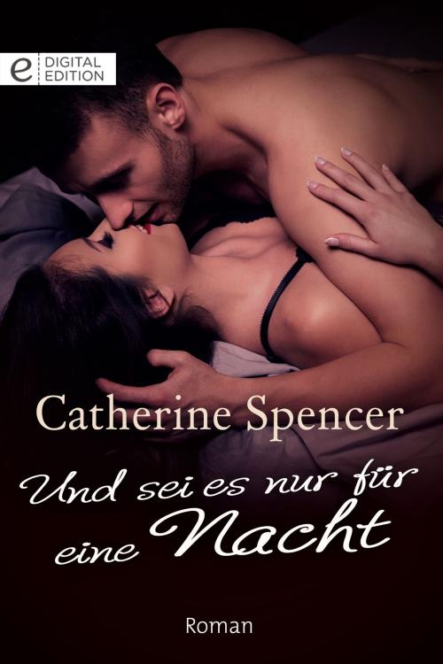 Cover of the book Und sei es nur für eine Nacht by Catherine Spencer, CORA Verlag