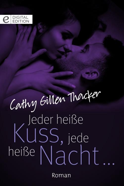 Cover of the book Jeder heiße Kuss, jede heiße Nacht … by Cathy Gillen Thacker, CORA Verlag