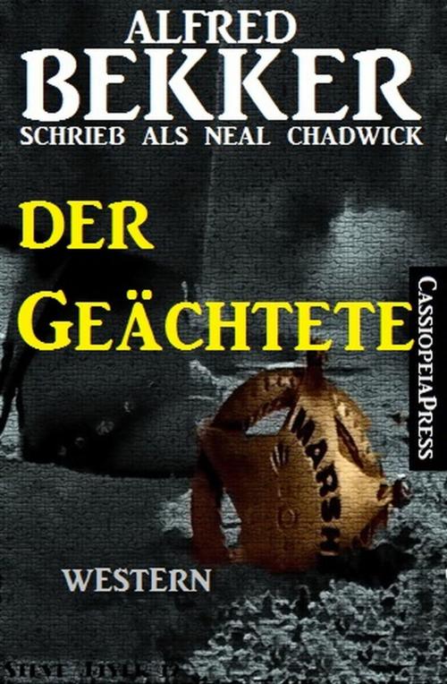 Cover of the book Neal Chadwick Western - Der Geächtete by Alfred Bekker, Uksak E-Books