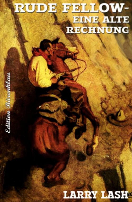 Cover of the book RUDE FELLOW - Eine alte Rechnung by Larry Lash, Uksak E-Books