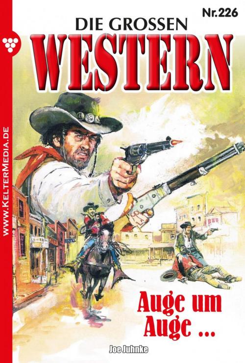 Cover of the book Die großen Western 226 by Joe Juhnke, Kelter Media