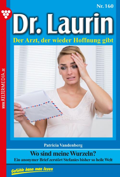 Cover of the book Dr. Laurin 160 – Arztroman by Patricia Vandenberg, Kelter Media
