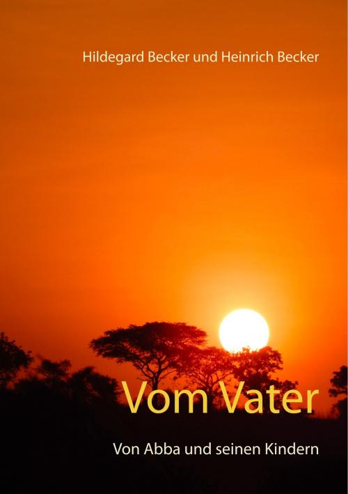 Cover of the book Vom Vater by Hildegard Becker, Heinrich Becker, Books on Demand