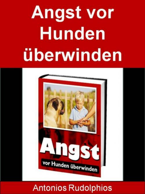 Cover of the book Angst vor Hunden überwinden by Antonio Rudolphios, neobooks