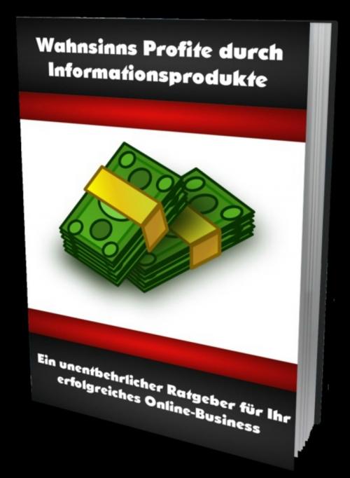Cover of the book Wahnsinns Profite durch Informationsprodukte by Ilona Sperber, neobooks