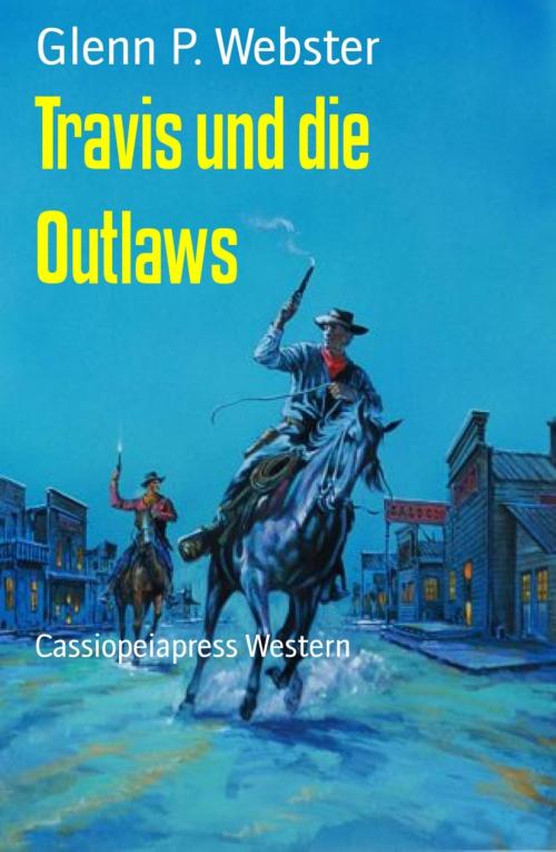 Cover of the book Travis und die Outlaws by Glenn P. Webster, BookRix