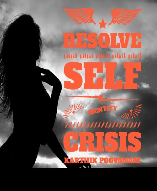Cover of the book Resolve self identity crisis by Karthik Poovanam, BookRix