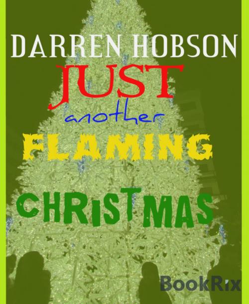 Cover of the book Just Another Flaming Christmas by Darren Hobson, BookRix