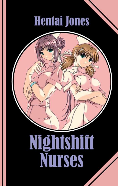 Cover of the book Nightshift Nurses by Hentai Jones, BookRix