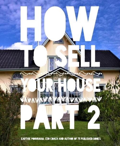 Cover of the book How to sell your house Part 2 by Karthik Poovanam, BookRix
