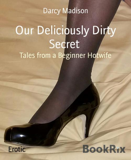 Cover of the book Our Deliciously Dirty Secret by Darcy Madison, BookRix