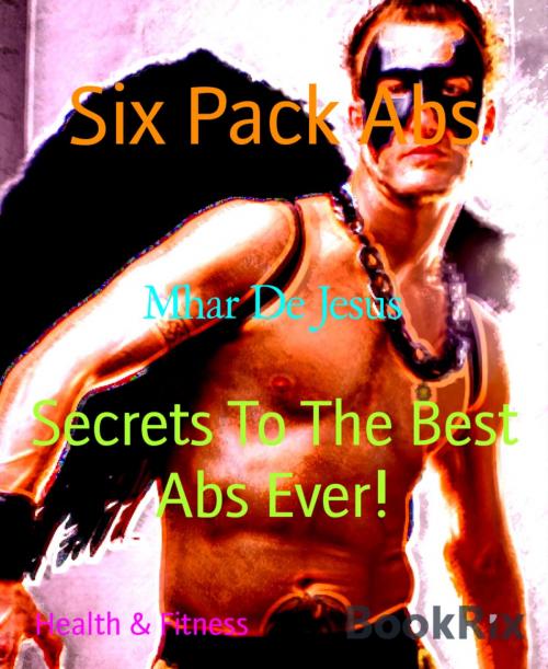 Cover of the book Six Pack Abs by Mhar De Jesus, BookRix
