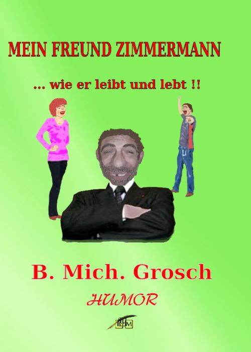 Cover of the book Mein Freund Zimmermann by Bernd Michael Grosch, epubli