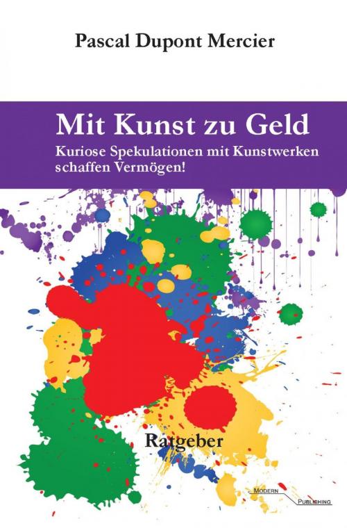 Cover of the book Mit Kunst zu Geld by Pascal Dupont Mercier, epubli