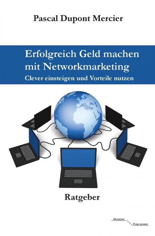 Cover of the book Erfolgreich Geld machen mit Networkmarketing by Pascal Dupont Mercier, epubli