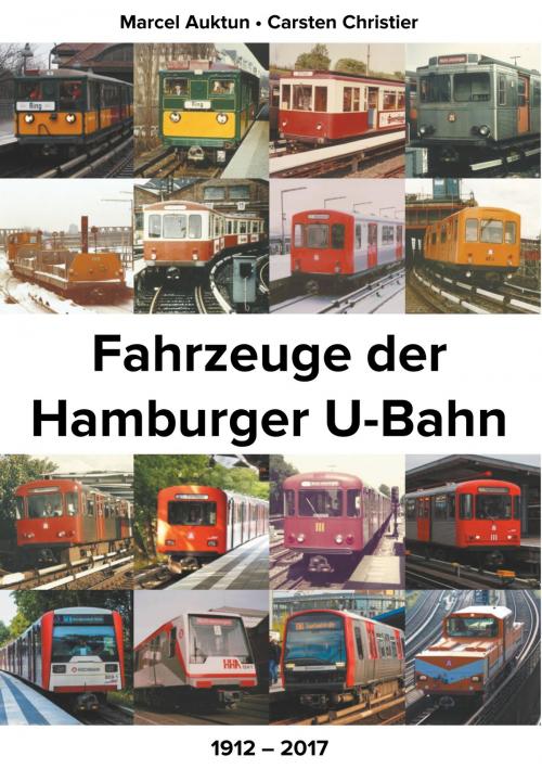 Cover of the book Fahrzeuge der Hamburger U-Bahn by Marcel Auktun, Carsten Christier, Books on Demand