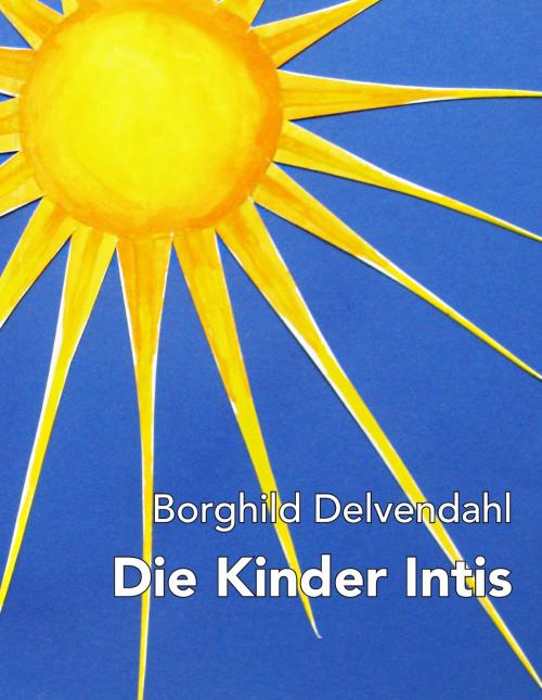 Cover of the book Die Kinder Intis by Borghild Delvendahl, Books on Demand