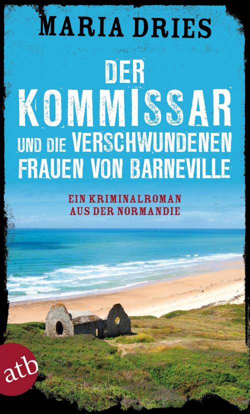 Cover of the book Der Kommissar und die verschwundenen Frauen von Barneville by Maria Dries, Aufbau Digital
