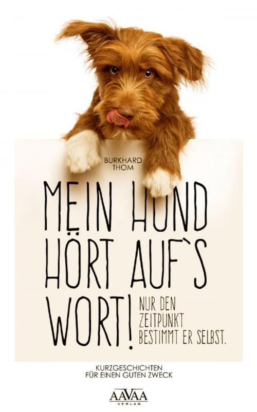 Cover of the book Mein Hund hört auf`s Wort! by Burkhard Thom, AAVAA Verlag