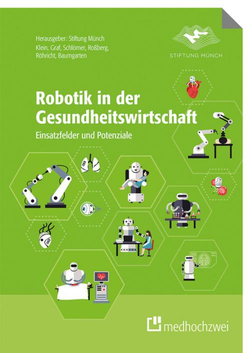 Cover of the book Robotik in der Gesundheitswirtschaft by Barbara Klein, Birgit Graf, Inga Franziska Schlömer, Holger Roßberg, Karin Röhricht, Simon Baumgarten, medhochzwei Verlag