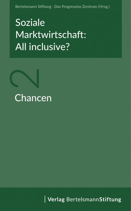 Cover of the book Soziale Marktwirtschaft: All inclusive? Band 2: Chancen by , Verlag Bertelsmann Stiftung