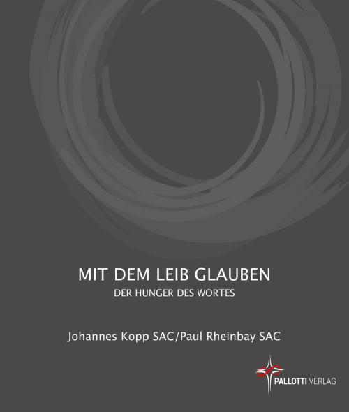 Cover of the book Mit dem Leib glauben by Johannes Kopp, Paul Rheinbay, Pallotti