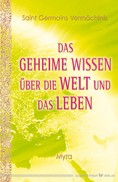 Cover of the book Das geheime Wissen über die Welt und das Leben by Myra, Verlag "Die Silberschnur"
