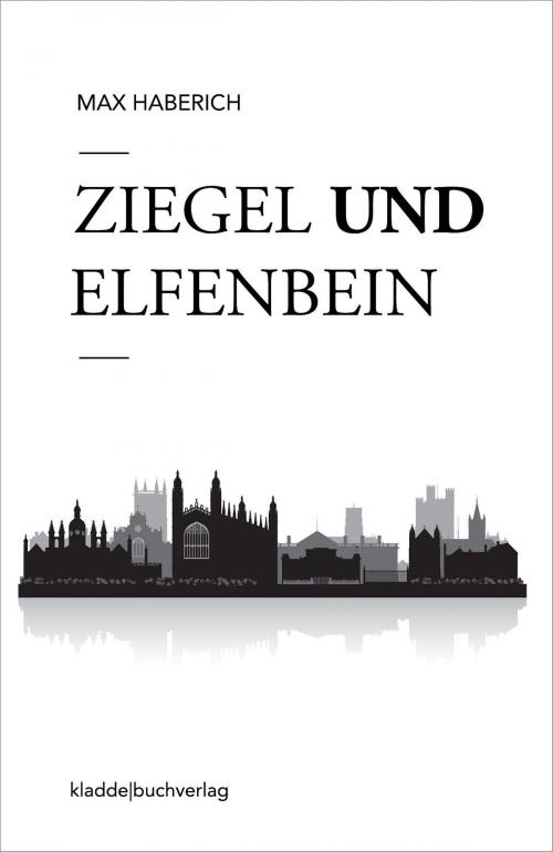 Cover of the book Ziegel und Elfenbein by Max Haberich, kladde|buchverlag