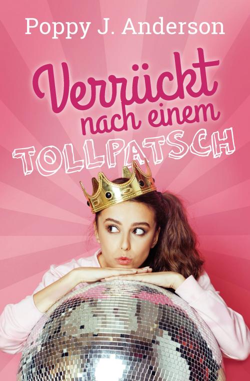 Cover of the book Verrückt nach einem Tollpatsch by Poppy J. Anderson, Poppy J. Anderson
