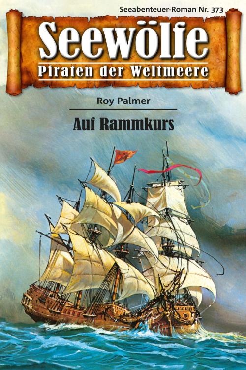 Cover of the book Seewölfe - Piraten der Weltmeere 373 by Roy Palmer, Pabel eBooks