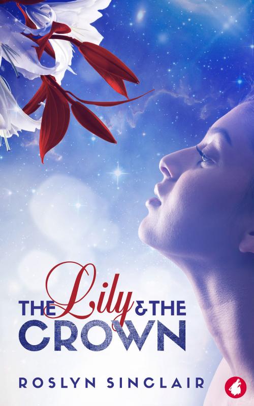 Cover of the book The Lily and the Crown by Roslyn Sinclair, Ylva Verlag e.Kfr.