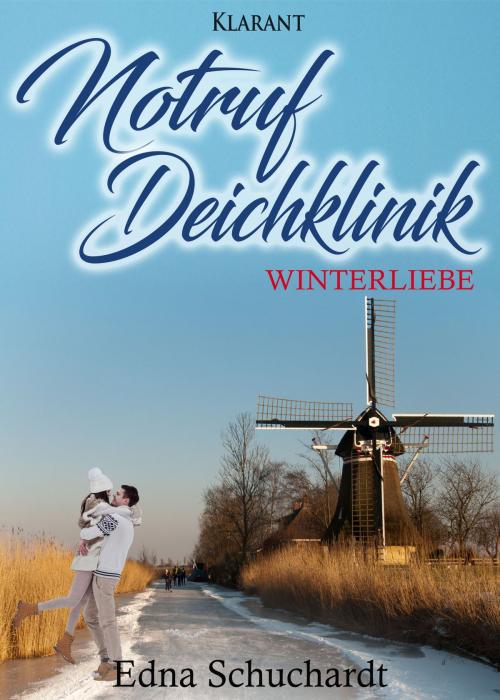 Cover of the book Notruf Deichklinik. Winterliebe by Edna Schuchardt, Klarant