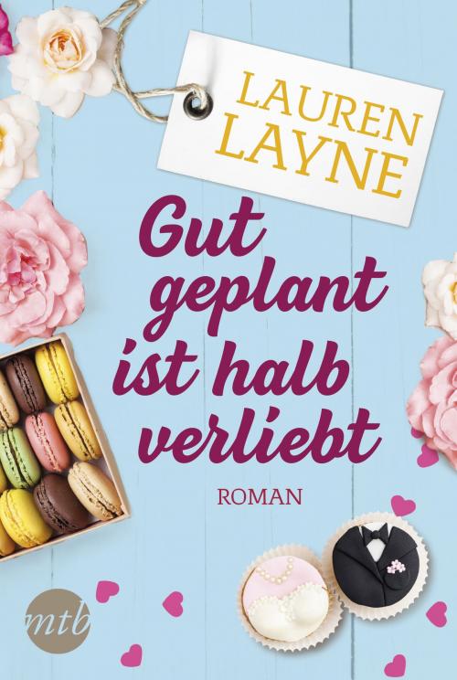 Cover of the book Gut geplant ist halb verliebt by Lauren Layne, MIRA Taschenbuch