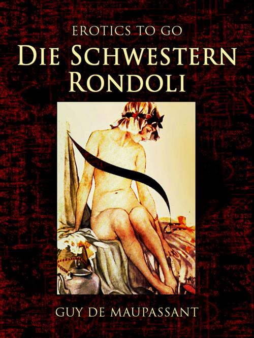 Cover of the book Die Schwestern Rondoli by Guy de Maupassant, Otbebookpublishing