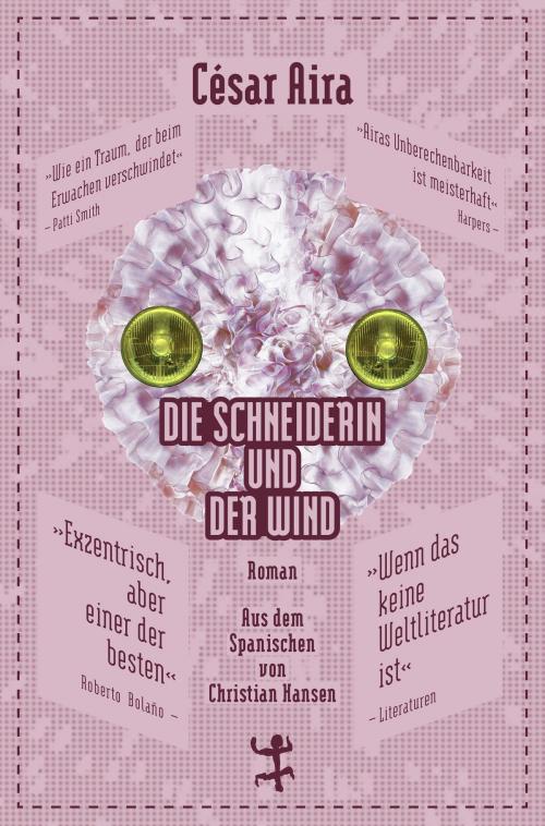 Cover of the book Die Schneiderin und der Wind by César Aira, Matthes & Seitz Berlin Verlag