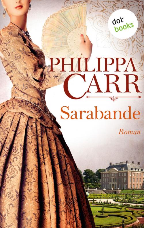 Cover of the book Sarabande: Die Töchter Englands - Band 4 by Philippa Carr, dotbooks GmbH