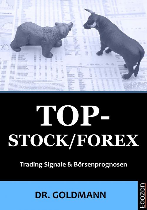 Cover of the book Top-Stock / Forex by Dr. Goldmann, Ebozon Verlag