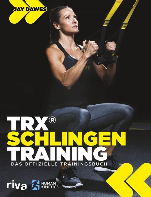 Cover of the book TRX®-Schlingentraining by Jay Dawes, riva Verlag
