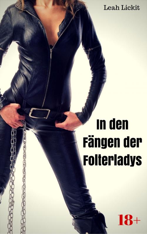 Cover of the book In den Fängen der Folterladys by Leah Lickit, like-erotica