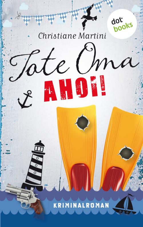 Cover of the book Tote Oma Ahoi! by Christiane Martini, dotbooks GmbH