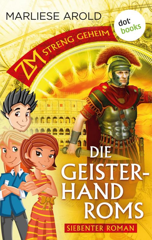 Cover of the book ZM - streng geheim: Siebter Roman - Die Geisterhand Roms by Marliese Arold, dotbooks GmbH