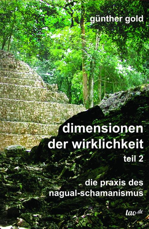 Cover of the book Dimensionen der Wirklichkeit - Teil 2 by Günther Gold, tao.de