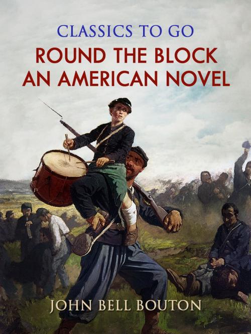 Cover of the book Round the Block: An American Novel by John Bell Bouton, Otbebookpublishing