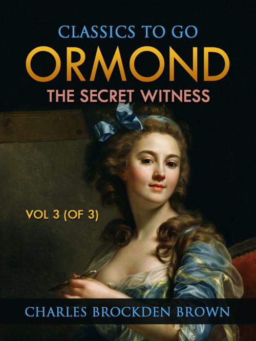 Cover of the book Ormond; Or, The Secret Witness. Volume 3 (of 3) by Charles Brockden Brown, Otbebookpublishing